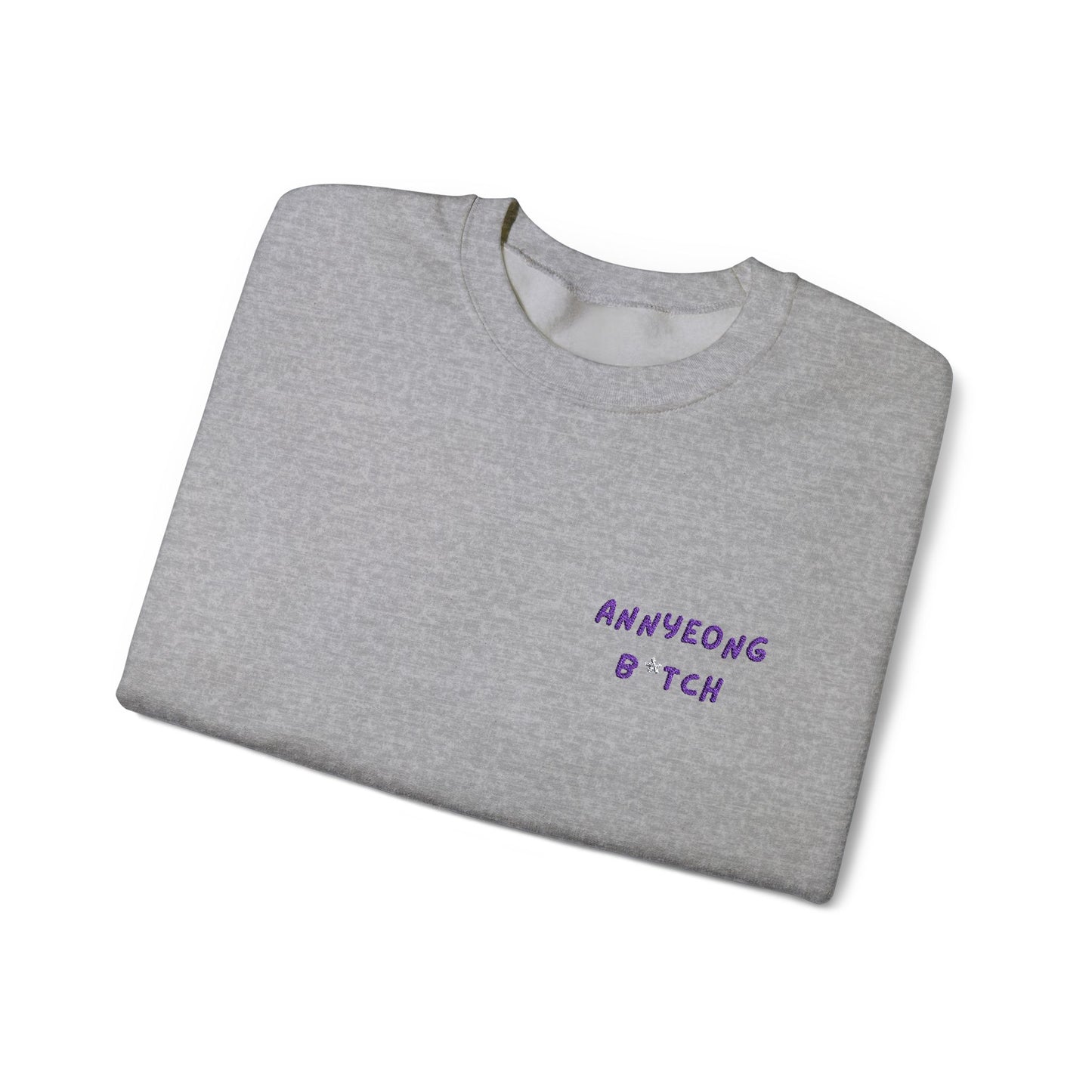 Embroidered ANNYEONG B*TCH  Unisex Heavy Blend™ Crewneck Sweatshirt